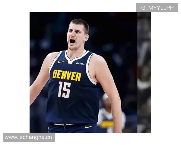 约基奇谈比赛角色转变称今晚更像发动机助力队友得分